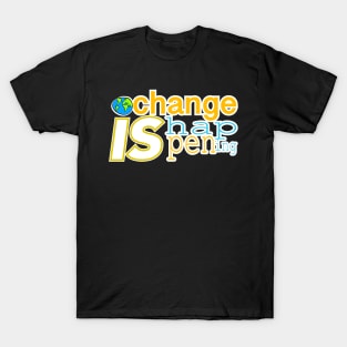 Change is happening T-Shirt